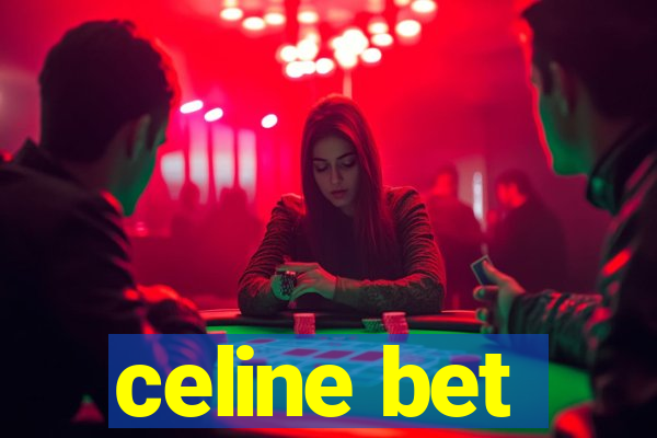 celine bet